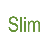 Slim